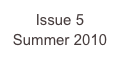 Issue 5
Summer 2010