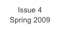 Issue 4
Spring 2009